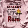 I Tried To Be A Good Girl But Then The Bonfire Was Lot And There Was Rum Hoodie
