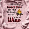 I Tried To Be A Good Girl But Then The Bonfire Was Lot And There Was Wine Hoodie