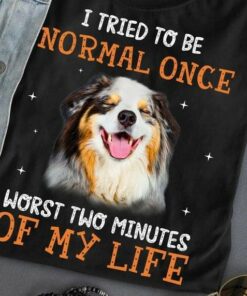 I Tried To Be Normal Once Worst Two Minutes Of My Life Pekingese Dog Glitter Shirt I Tried To Be Normal Once Worst Two Minutes Of My Life Pekingese Dog Glitter Shirt