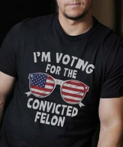 I Voting For The Convicted Felon Shirt I Voting For The Convicted Felon Shirt