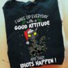 I Wake Up Everyday With A Good Attitude And Then Idiots Happen Black Cat Christmas Shirt