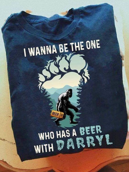 I Wanna Be The One Who Has A Beer With Darryl Big Foot King Kong I Wanna Be The One Who Has A Beer With Darryl Big Foot King Kong