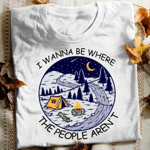I Wanna Be Where The People Aren’t Landscape Camping Tent Fire Pine Trees Stars Moon Shirt