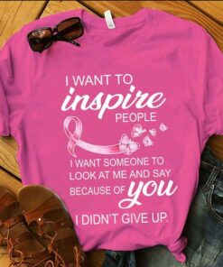 I Want To Inspire People I Want Someone To Look At Me And Say Because Of You I Didn’t Give Up Pink Ribbon Butterflies Shirt I Want To Inspire People I Want Someone To Look At Me And Say Because Of You I Didn’t Give Up Pink Ribbon Butterflies Shirt