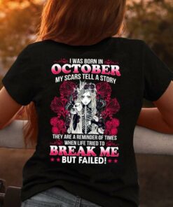 I Was Born In October My Scars Tell A Story Shirt (Back Side) I Was Born In October My Scars Tell A Story Shirt (Back Side)