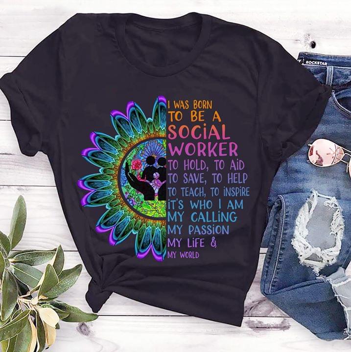 I Was Born To Be A Social Worker To Hold Shirt I Was Born To Be A Social Worker To Hold Shirt