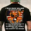 I Was Once Willing To Give My Life, American Fire Eagle Shirt