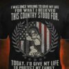 I Was Once Willing To Give My Life For What I Believed American Ancient Warrior Protect Family Shirt