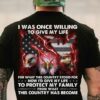 I Was Once Willing To Give My Life Shirt