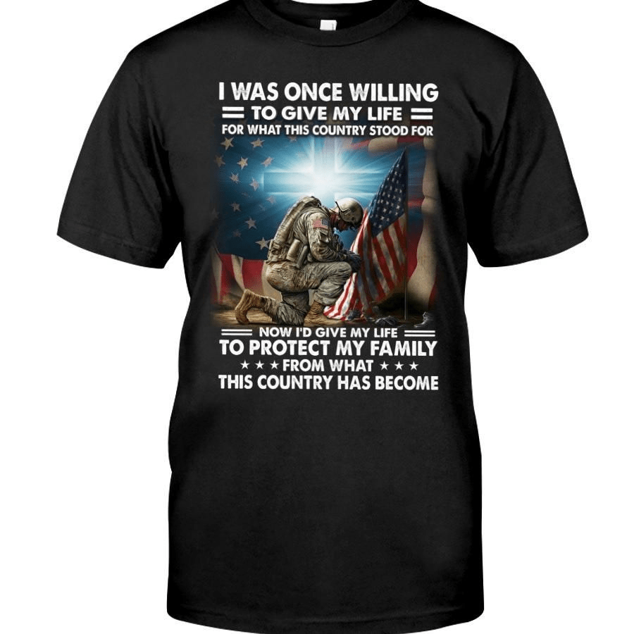 I Was Once Willing To Give My Life, Veteran American Soldier Shirt I Was Once Willing To Give My Life, Veteran American Soldier Shirt