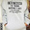 I Was Taught To Think Before I Act So If I Smack The Shit Out Of You Rest Assured Hoodie