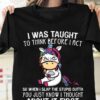I Was Taught To Think Before I Act So When I Slap The Stupid Outta You Just Know I Thought About It First Angry Cartoon Unicorn Shirt