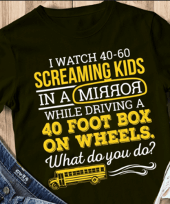I Watch 40 60 Sreaming Kids In A Rorrim While Shirt I Watch 40 60 Sreaming Kids In A Rorrim While Shirt