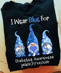 I Wear Blue For Diabetes Awareness Peace Love Cure Gnomes Shirt I Wear Blue For Diabetes Awareness Peace Love Cure Gnomes Shirt