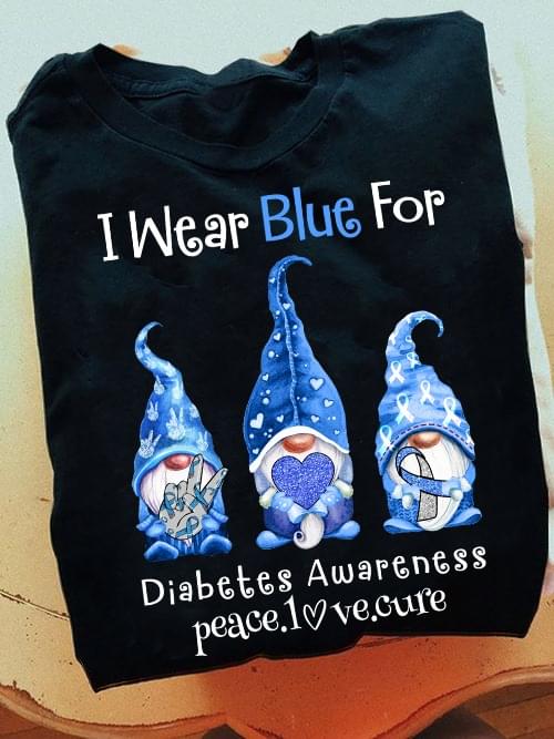 I Wear Blue For Diabetes Awareness Peace Love Cure Gnomes Shirt I Wear Blue For Diabetes Awareness Peace Love Cure Gnomes Shirt