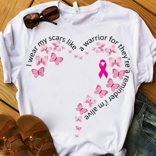 I Wear My Scars Like A Warrior For They Are A Reminder I Am Alive Shirt