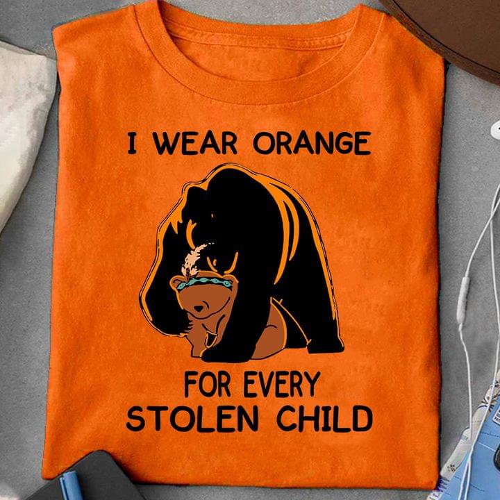 I Wear Orange For Every Stolen Child Bear Family Shirt I Wear Orange For Every Stolen Child Bear Family Shirt