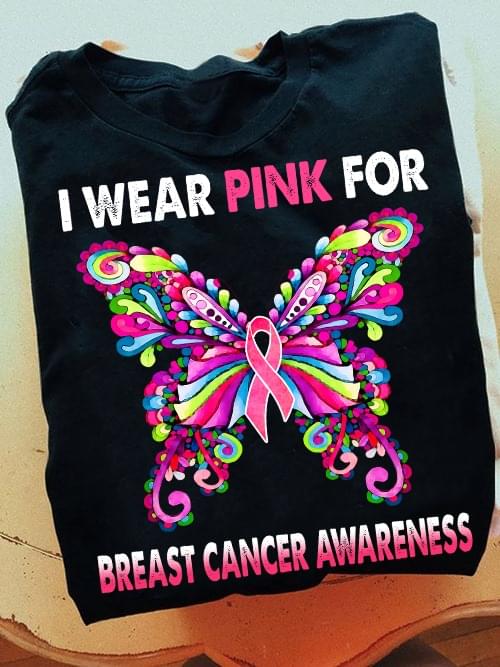 I Wear Pink For Breast Cancer Awareness Pink Butterfly Ribbon Shirt I Wear Pink For Breast Cancer Awareness Pink Butterfly Ribbon Shirt