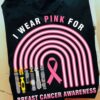 I Wear Pink For Breast Cancer Awareness Pink Ribbon Rainbow Shirt