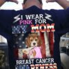 I Wear Pink For My Mom Breast Cancer Awareness American Shirt (Back Side)