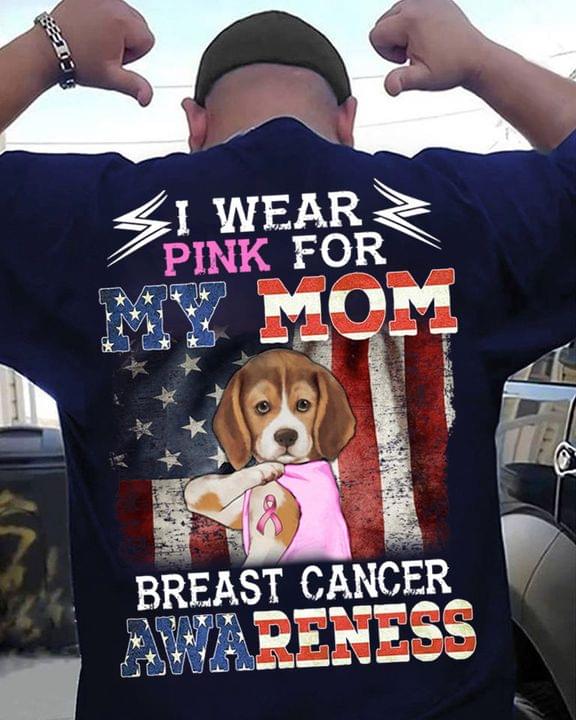 I Wear Pink For My Mom Breast Cancer Awareness American Shirt (Back Side) I Wear Pink For My Mom Breast Cancer Awareness American Shirt (Back Side)