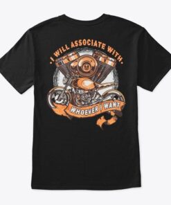 I Will Associate With Whoever I Want Shirt (Back Side) I Will Associate With Whoever I Want Shirt (Back Side)