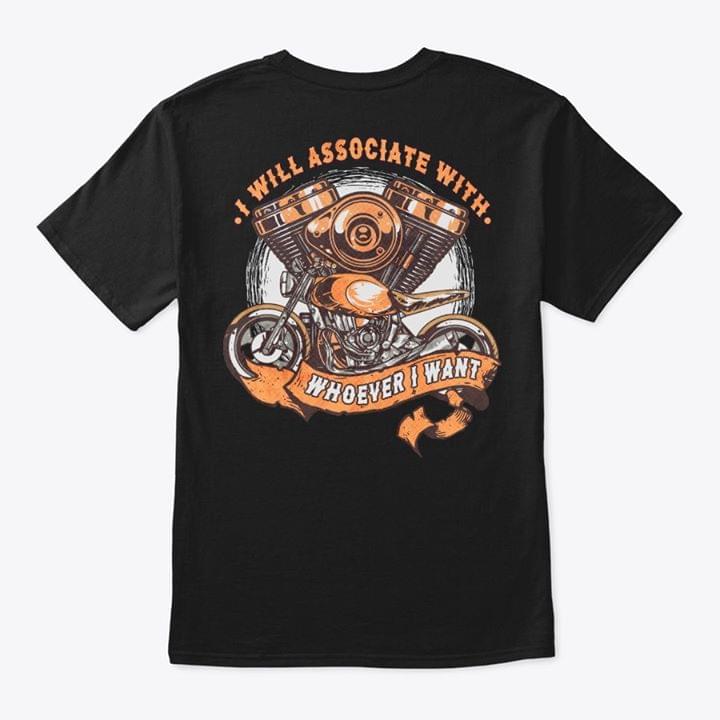 I Will Associate With Whoever I Want Shirt (Back Side) I Will Associate With Whoever I Want Shirt (Back Side)