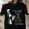 I Will Drive My Jeep Here Or There Shirt