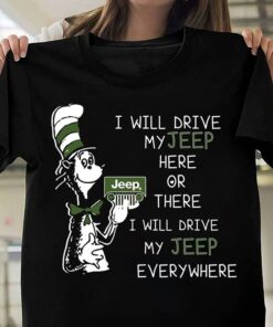 I Will Drive My Jeep Here Or There Shirt I Will Drive My Jeep Here Or There Shirt