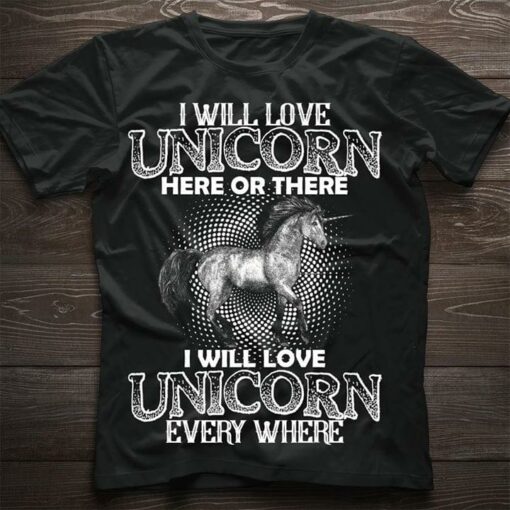 I Will Love Unicorn Everywhere Dark Unicorn Shirt