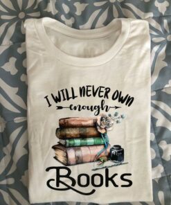 I Will Never Own Enough Books Flower Ink Shirt