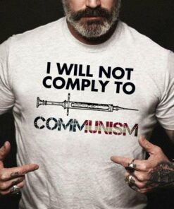 I Will Not Comply To Communism Syringe Shirt