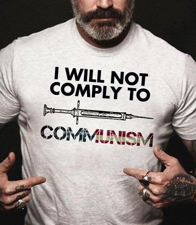 I Will Not Comply To Communism Syringe Shirt I Will Not Comply To Communism Syringe Shirt