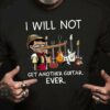 I Will Not Get Another Guitar Ever Pinocchio Electric Guitars Shirt