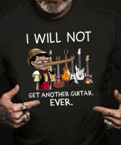 I Will Not Get Another Guitar Ever Pinocchio Electric Guitars Shirt I Will Not Get Another Guitar Ever Pinocchio Electric Guitars Shirt