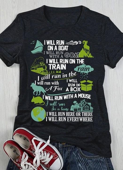I Will Run On A Boat I Will Run With A Goat I Will Run On The Train Shirt I Will Run On A Boat I Will Run With A Goat I Will Run On The Train Shirt