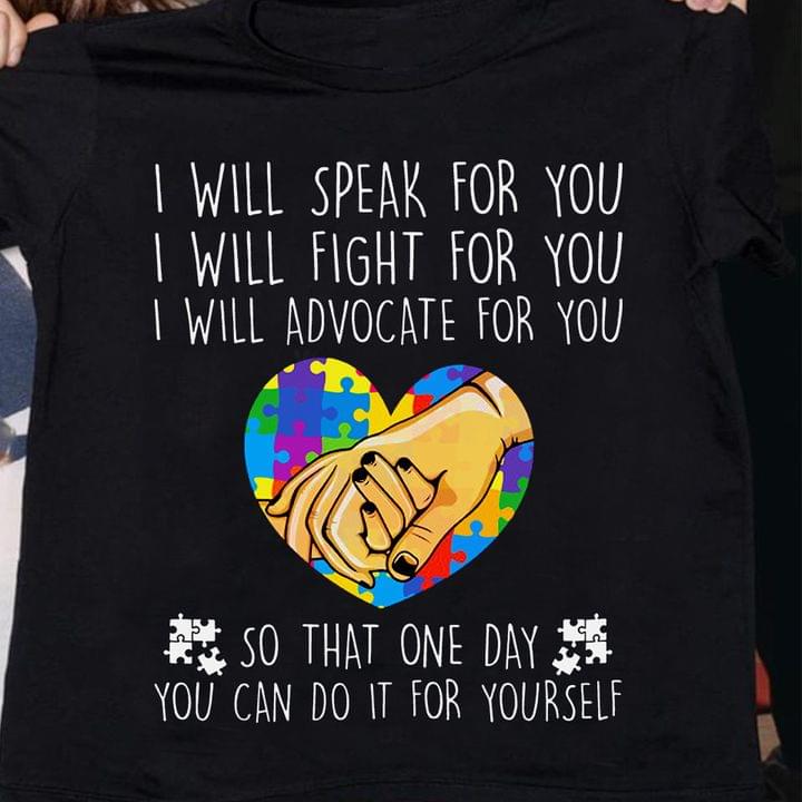 I Will Speak For You I Will Fight For You I Will Advocate For You So That One Day You Can Do It For Yourself Hands Holding Autism Heart Shirt I Will Speak For You I Will Fight For You I Will Advocate For You So That One Day You Can Do It For Yourself Hands Holding Autism Heart Shirt
