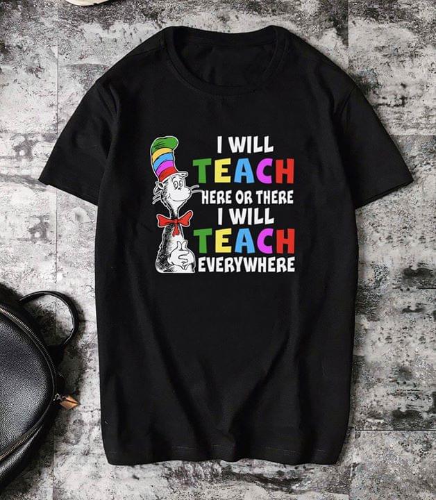 I Will Teach Here Or There I Will Teach Everywhere Shirt I Will Teach Here Or There I Will Teach Everywhere Shirt