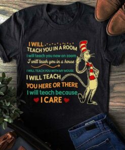 I Will Teach You In A Room I Care The Cat In The Hat Teacher Shirt I Will Teach You In A Room I Care The Cat In The Hat Teacher Shirt