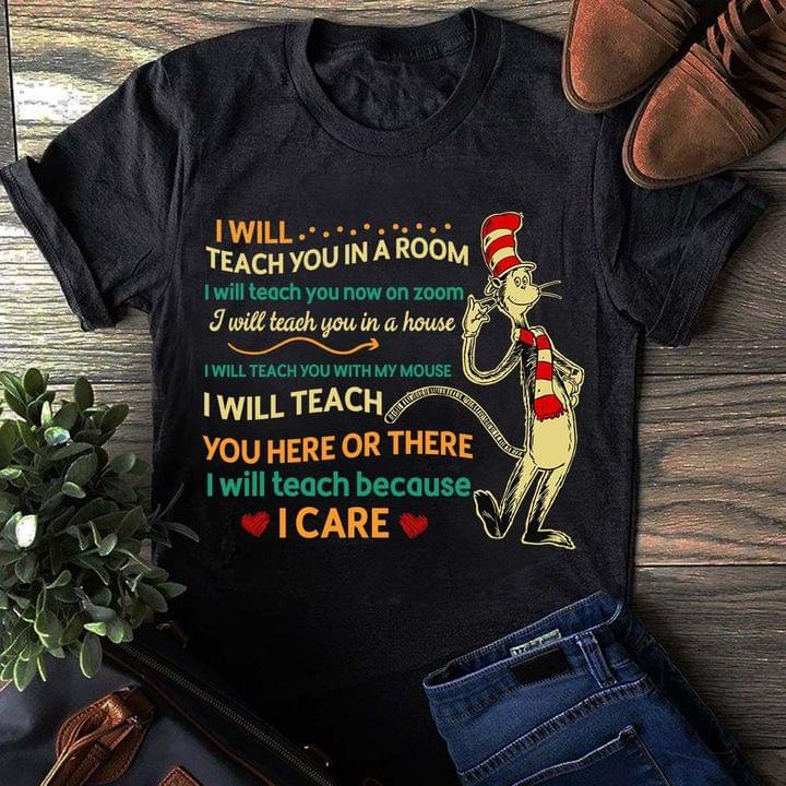 I Will Teach You In A Room I Care The Cat In The Hat Teacher Shirt I Will Teach You In A Room I Care The Cat In The Hat Teacher Shirt