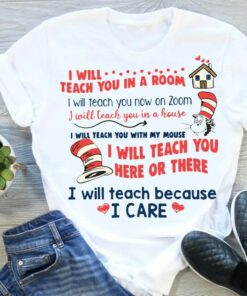 I Will Teach You In A Room On Zoom In A House My Mouse I Care Cat In The Hat Teacher Shirt