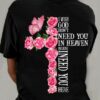 I Wish God Didn’t Need You In Heaven Because I Need You Here Pink Butterfly Flowers Shirt