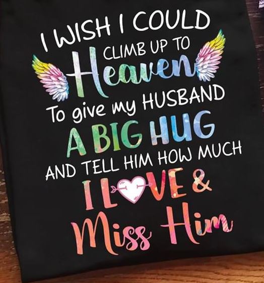 I Wish I Could Climb Up To Heaven A Big Hug Love Miss Him Family Husband Wife Shirt I Wish I Could Climb Up To Heaven A Big Hug Love Miss Him Family Husband Wife Shirt