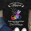 I Wish I Could Climb Up To Heaven To Give You A Hug And Tell You How Much I Love You And Miss You Rainbow Dragonflies Shirt