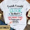 I Wish I Could Turn Back The Clock So That I Could Hug You One More Time I Miss You William 1972-2018 Butterflies Stars Customized Personalized Shirt