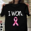 I Won The Cancer Pink Ribbon Shirt