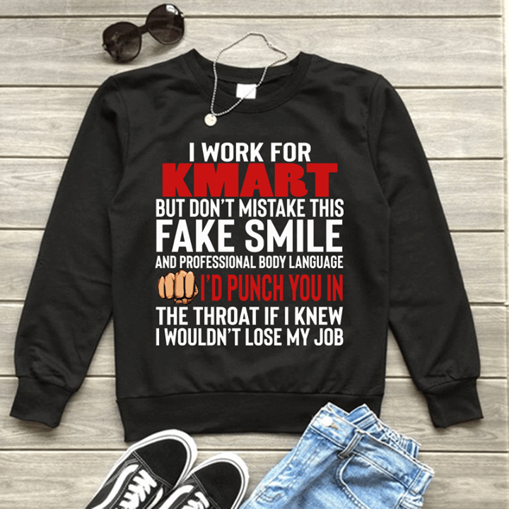 I Work For Kmart But Don't Mistake This Fake Smile Shirt I Work For Kmart But Don't Mistake This Fake Smile Shirt