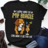I Work Hard So My Beagle Can Have A Better Life Love Dog Shirt