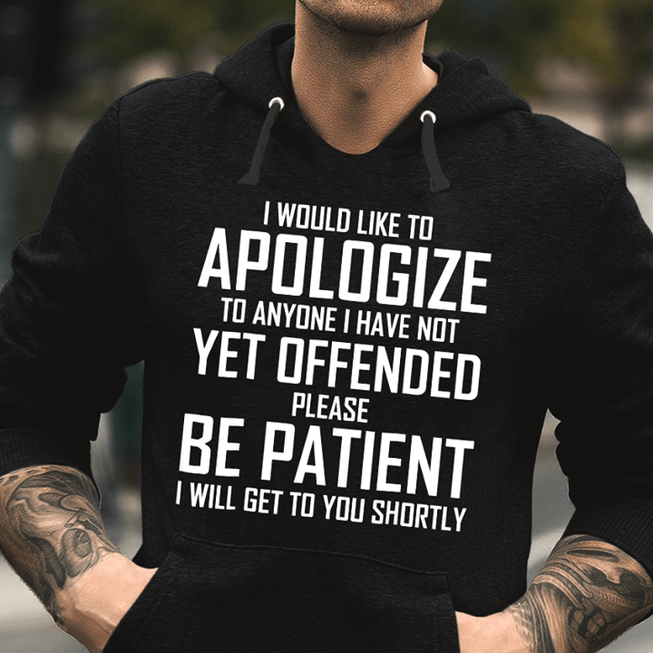 I Would Like To Anyone I Have Not Yet Offended Hoodie I Would Like To Anyone I Have Not Yet Offended Hoodie