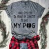 I Would Push You In Front Of Zombies To Save My Pog Shirt